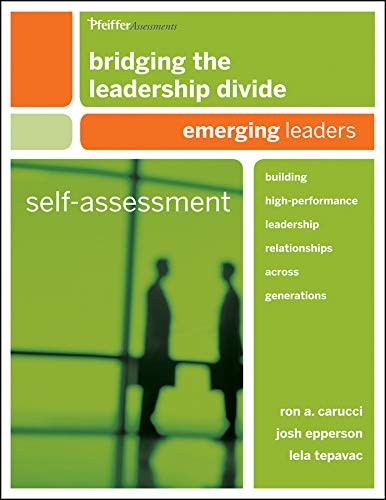 Bridging the Leadership Divide : Building High-Performance Leadership Relationships Across Generations Self-Assessment