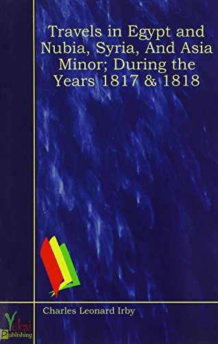 Travels in Egypt and Nubia, Syria, and Asia Minor; During the Years 1817 & 1818