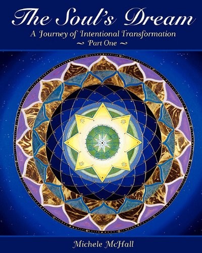 The Soul's Dream A Journey of Intentional Transformation Part One