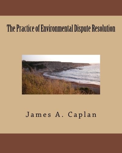 The Practice of Environmental Dispute Resolution
