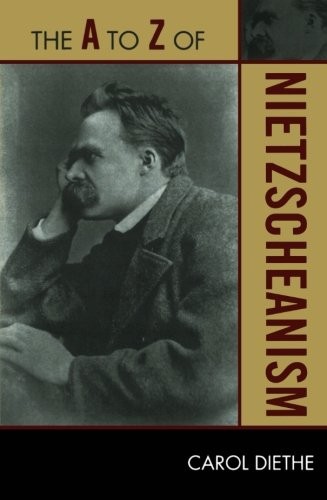 The A to Z of Nietzscheanism