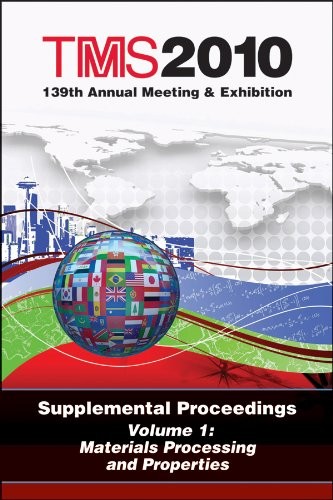 TMS 2010 139th Annual Meeting and Exhibition, Materials Processing and Properties