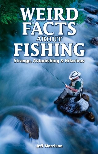 Weird Facts About Fishinig
