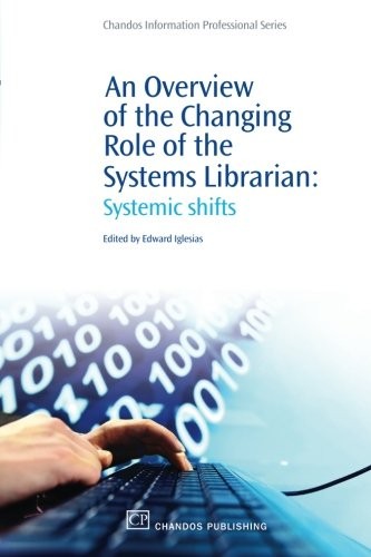 An Overview of the Changing Role of the Systems Librarian