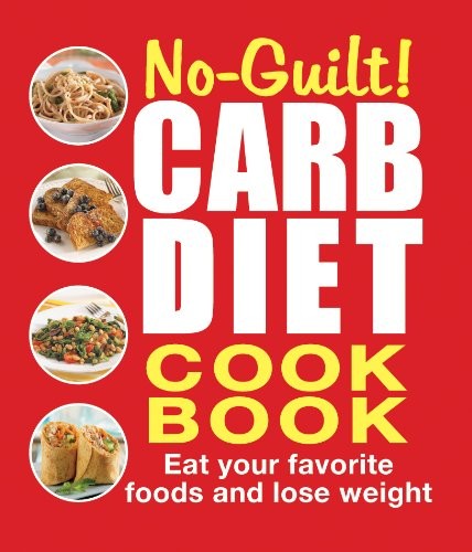 No-Guilt! Carb Diet Cookbook