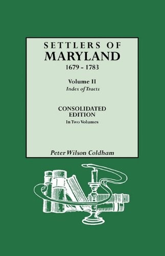 Settlers of Maryland, 1679-1783. Consolidated Edition, in Two Volumes. Volume II