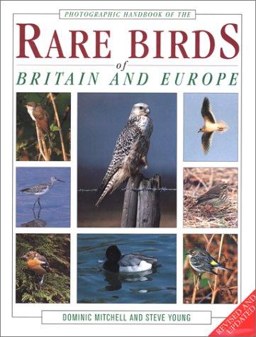Photographic handbook of the rare birds of Britain and Europe