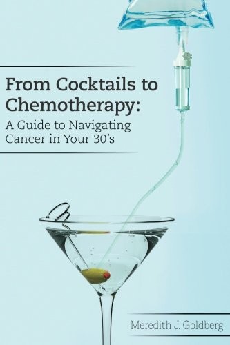 From Cocktails to Chemotherapy : A Guide to Navigating Cancer in Your 30's