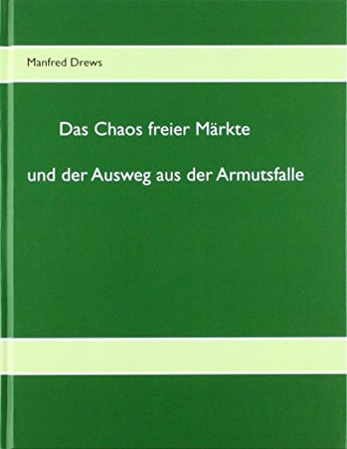 Das Chaos freier Märkte und der Ausweg aus der Armutsfalle