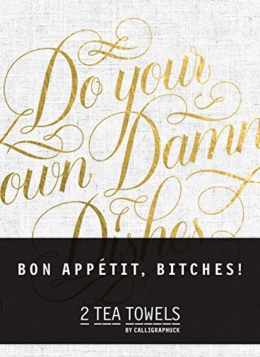 Bon, Appetit Bitches! Tea Towels
