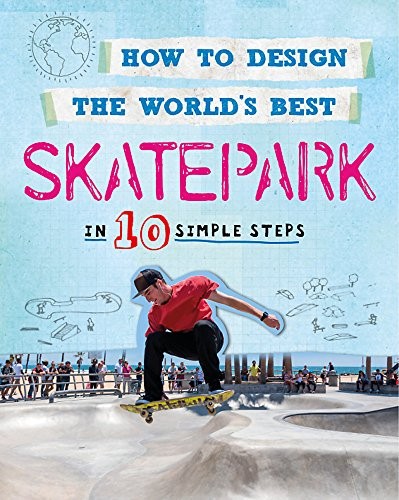How to Design the World's Best : Skatepark