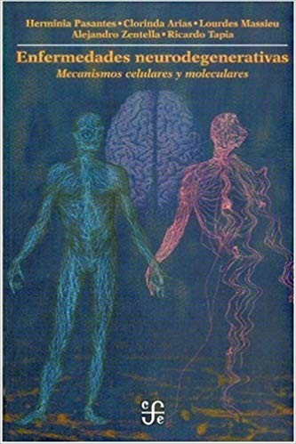 Enfermedades neurodegenerativas : mecanismos celulares y moleculares