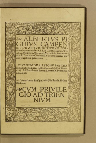 Albertus Pighius Campensis De aequinoctiorum solsticioru[m]que inuentione Ad. R. in Christo patrem, D. Fra[n]ciscum Molinium abbatem. S. Maximini, a secretis & co[n]silio. R. Francorum Christianiss. & pijs largitionibus eiusdem praepositum primarium