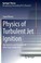 Physics of Turbulent Jet Ignition