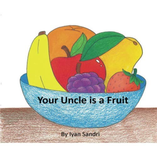 Your Uncle is a Fruit