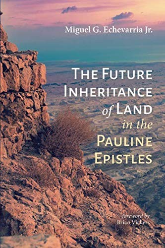 The Future Inheritance of Land in the Pauline Epistles