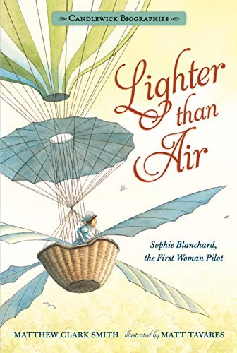 Lighter than Air : Sophie Blanchard, the First Woman Pilot