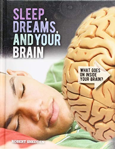 Sleep, Dreams, and Your Brain