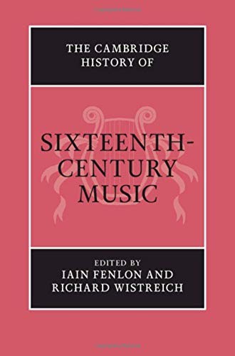 The Cambridge History of Sixteenth-Century Music