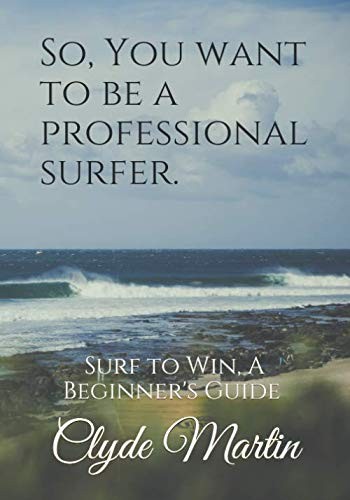 So,You want to be a professional surfer.
