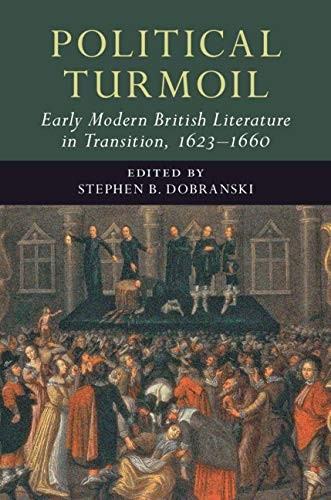 Political Turmoil : Early Modern British Literature in Transition, 1623-1660