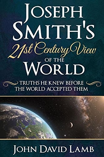 Joseph Smith's 21st Century View of the World