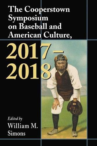 The Cooperstown Symposium on Baseball and American Culture, 2017–-2018