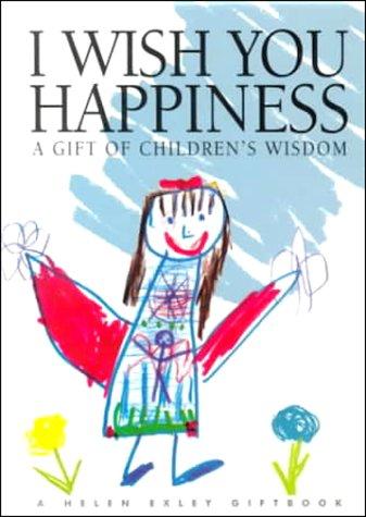 I Wish You Happiness (Words & Pictures by Children)