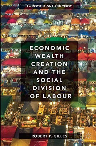 Economic Wealth Creation and the Social Division of Labour : Volume I