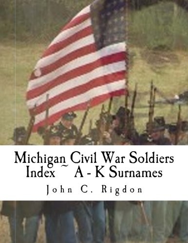 Michigan Civil War Soldiers Index ~ A - K Surnames