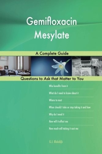 Gemifloxacin Mesylate; A Complete Guide
