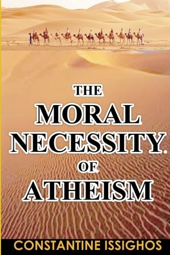 The Moral Necessity of Atheism