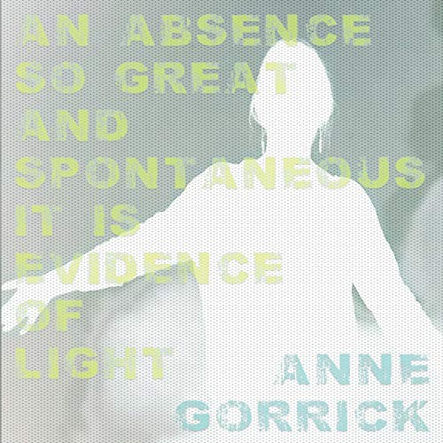 An Absence So Great and Spontaneous It Is Evidence of Light
