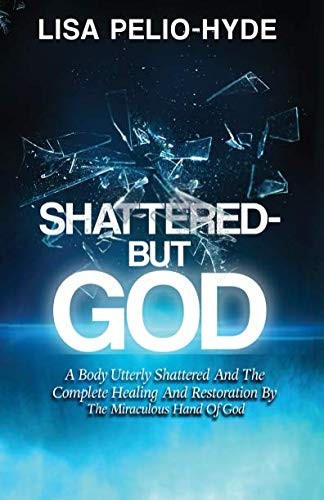Shattered-But God