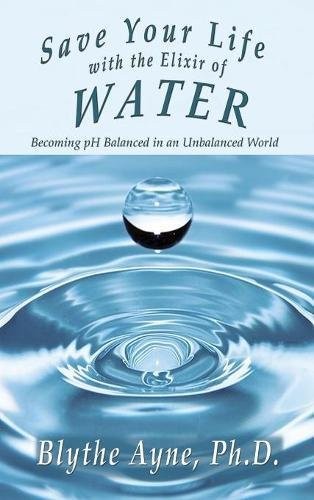 Save Your Life with the Elixir of Water