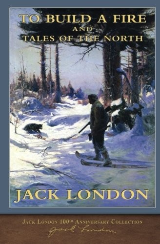To Build a Fire and Tales of the North