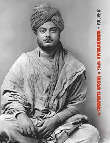 The Complete Works of Swami Vivekananda, Volume 4 : Addresses on Bhakti-Yoga, Lectures and Discourses, Writings : Prose and Poems, Translations