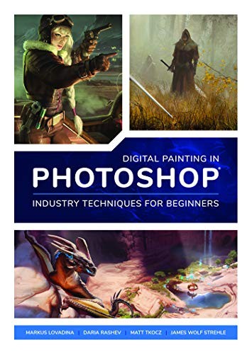 Digital Painting in Photoshop : Industry Techniques for Beginners