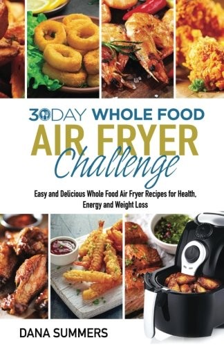 30 Day Whole Food Air Fryer Challenge