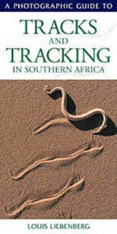 A Photographic Guide to Tracks and Tracking in Southern Africa (Photographic Guides)