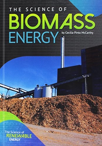 The Science of Biomass Energy