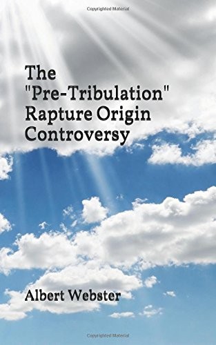 The "Pre-Tribulation" Rapture Origin Controversy