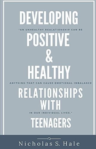 Developing Positive & Healthy Relationships With Teenagers