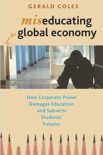 Miseducating for the Global Economy