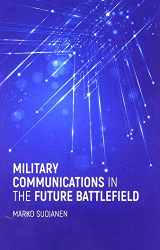 Military Communications in the Future Battlefield