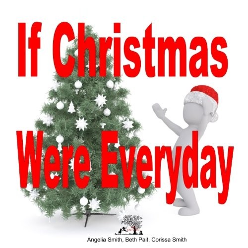 If Christmas Were Every Day