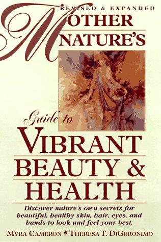Mother Nature's Guide to Vibrant Beauty and Health