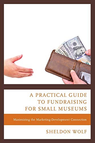 A Practical Guide to Fundraising for Small Museums