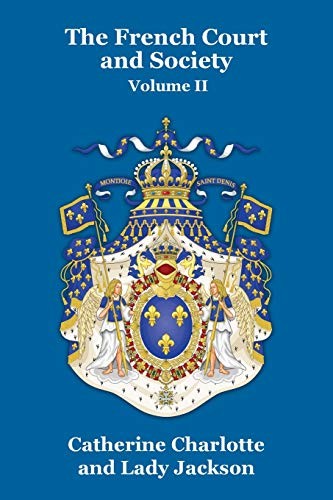 The French Court and Society Vol. II