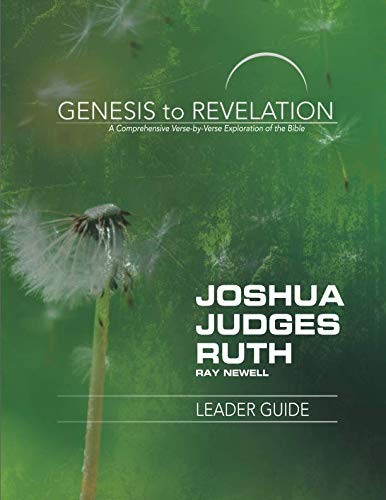 Genesis to Revelation : Joshua, Judges, Ruth Leader Guide